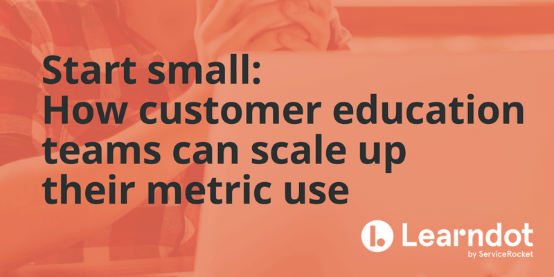 Start small: How customer education teams can scale up their metric use