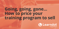 Going, going, gone... how to price your training program to sell